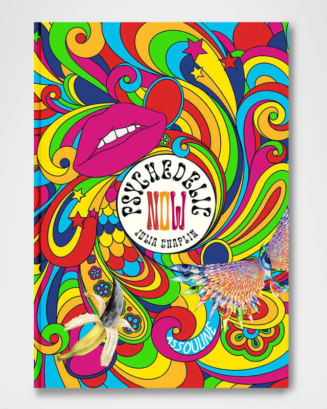 "Psychedelic Now" Book by Julia Chaplin